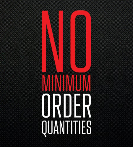 NO MINIMUM ORDER QUANTITES